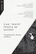 Can &quot;White&quot; People Be Saved?  Triangulating Race, Theology, and Mission