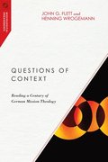 Questions of Context  Reading a Century of German Mission Theology