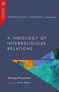 Intercultural Theology, Volume Three: A Theology of Interreligious Relations Volume 3