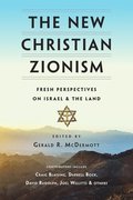 New Christian Zionism - Fresh Perspectives on Israel and the Land