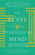 The State of the Evangelical Mind  Reflections on the Past, Prospects for the Future