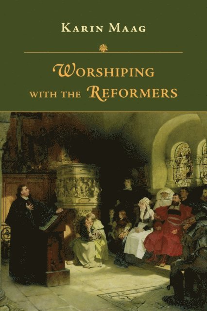 Karin Maag - Worshiping with the Reformers, E-bok
