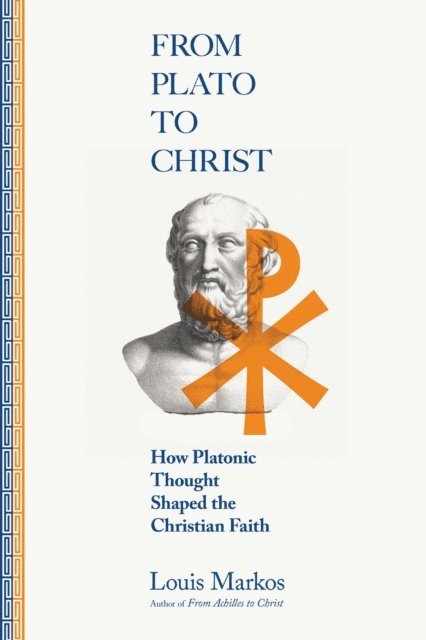 Louis Markos - From Plato to Christ, E-bok