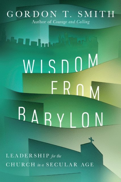 Gordon T. Smith - Wisdom from Babylon, E-bok