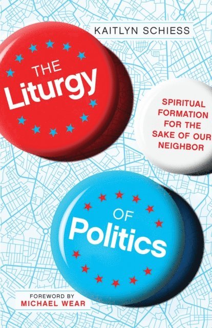 Kaitlyn Schiess - Liturgy of Politics, E-bok