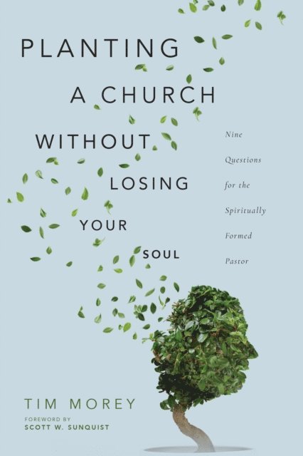 Tim Morey - Planting a Church Without Losing Your Soul, E-bok