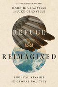 Refuge Reimagined  Biblical Kinship in Global Politics