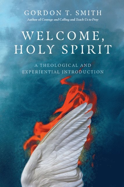 Gordon T. Smith - Welcome, Holy Spirit, E-bok