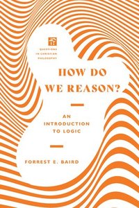 How Do We Reason? - An Introduction to Logic