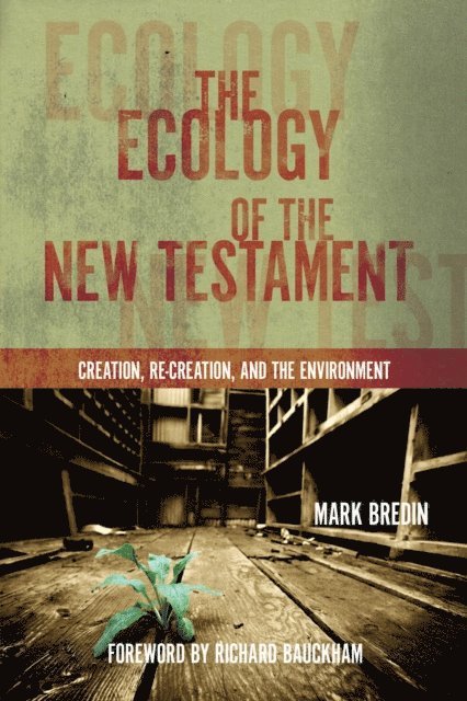 Mark Bredin - Ecology of the New Testament, E-bok