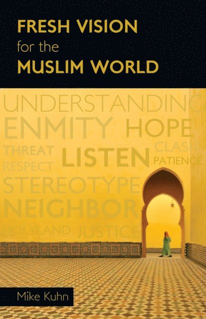 Mike Kuhn - Fresh Vision for the Muslim World, E-bok