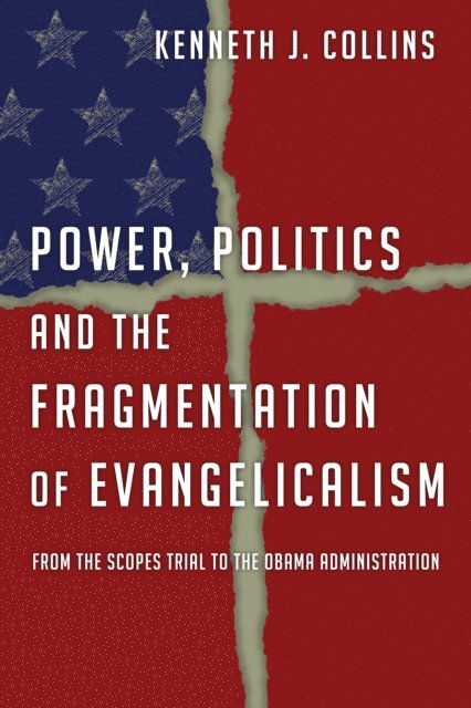 Kenneth J. Collins - Power, Politics and the Fragmentation of Evangelicalism, E-bok