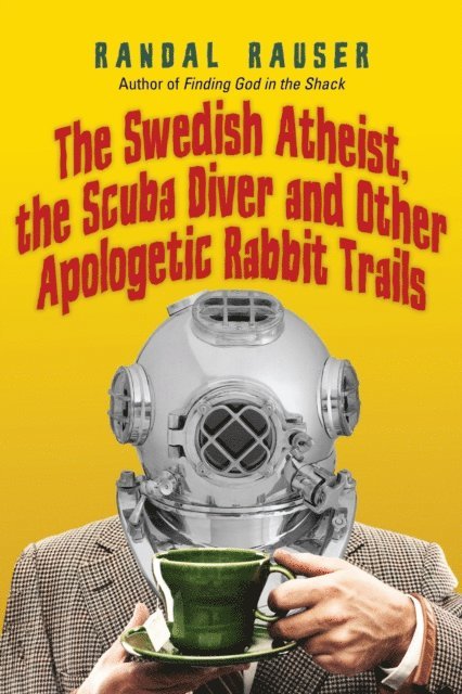 Randal Rauser - Swedish Atheist, the Scuba Diver and Other Apologetic Rabbit Trails, E-bok