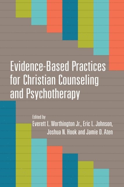 Jamie D. Aten, Joshua N. Hook, Eric L Johnson, Everett L. Worthington Jr. - Evidence-Based Practices for Christian Counseling and Psychotherapy, E-bok