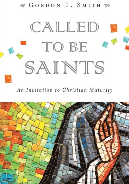 Gordon T. Smith - Called to Be Saints, E-bok