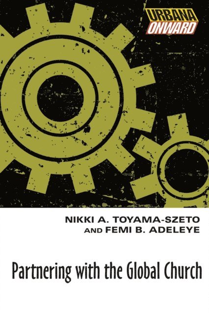 Femi B. Adeleye, Nikki A. Toyama-Szeto - Partnering with the Global Church, E-bok