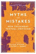 Myths and Mistakes in New Testament Textual Criticism