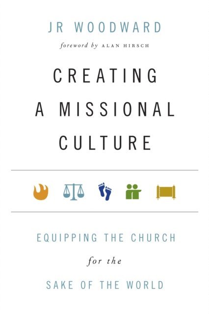 JR Woodward - Creating a Missional Culture, E-bok