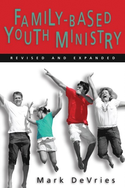 Mark DeVries - Family-Based Youth Ministry, E-bok