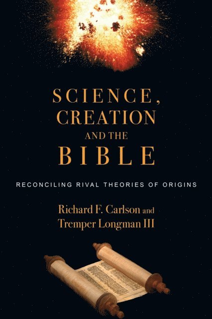 Tremper Longman III, Richard F. Carlson - Science, Creation and the Bible, E-bok