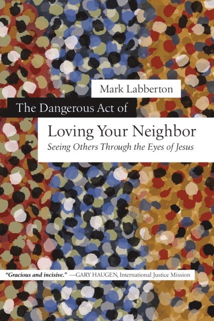 Mark Labberton - Dangerous Act of Loving Your Neighbor, E-bok