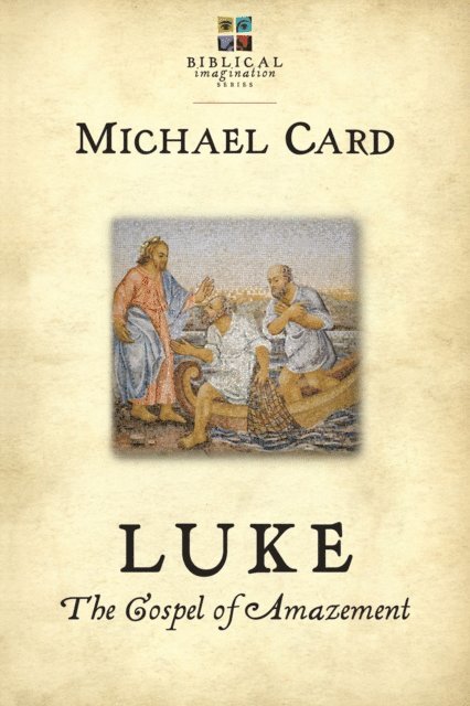 Michael Card - Luke: The Gospel of Amazement, E-bok