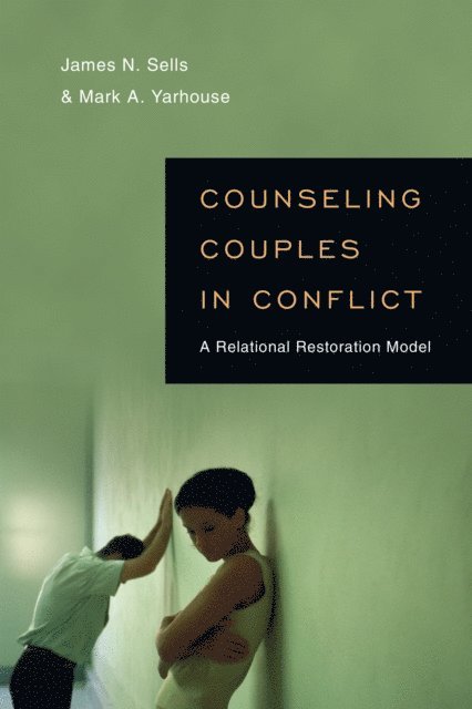 Mark A Yarhouse, James N. Sells - Counseling Couples in Conflict, E-bok