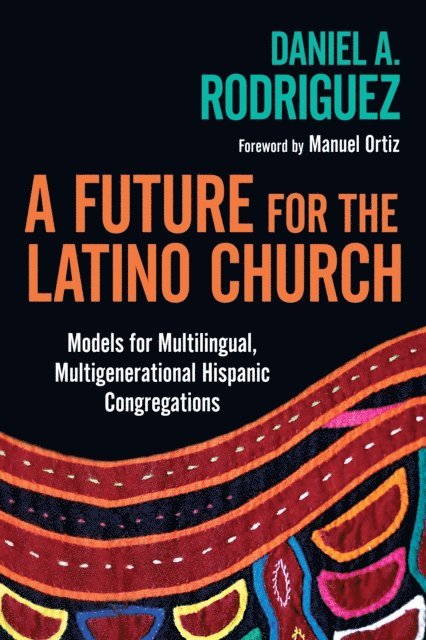 Daniel A. Rodriguez - Future for the Latino Church, E-bok