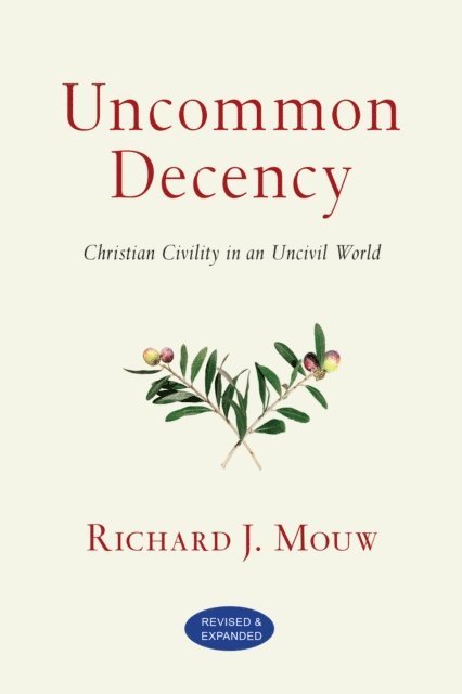 Richard J. Mouw - Uncommon Decency, E-bok