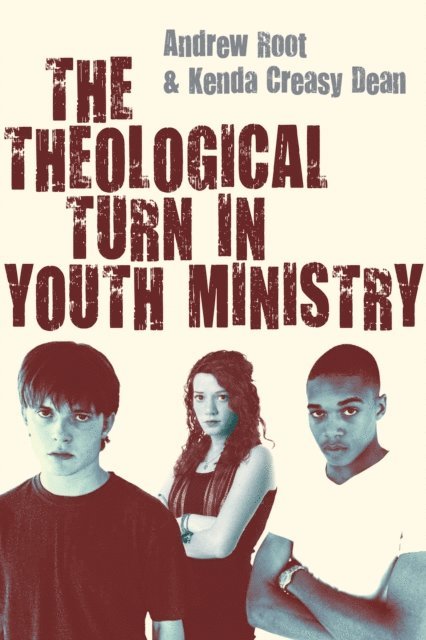 Kenda Creasy Dean, Andrew Root - Theological Turn in Youth Ministry, E-bok