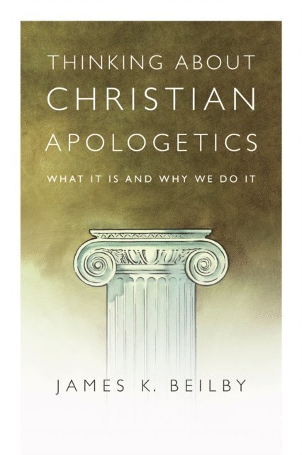 James K. Beilby - Thinking About Christian Apologetics, E-bok