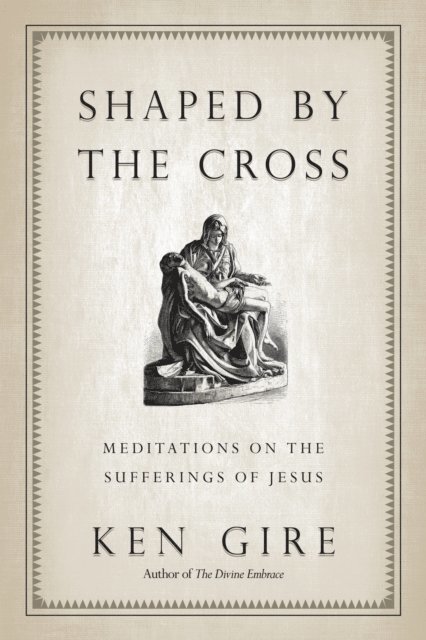 Ken Gire - Shaped by the Cross, E-bok. Tillgänglighet: Lägg i varukorg