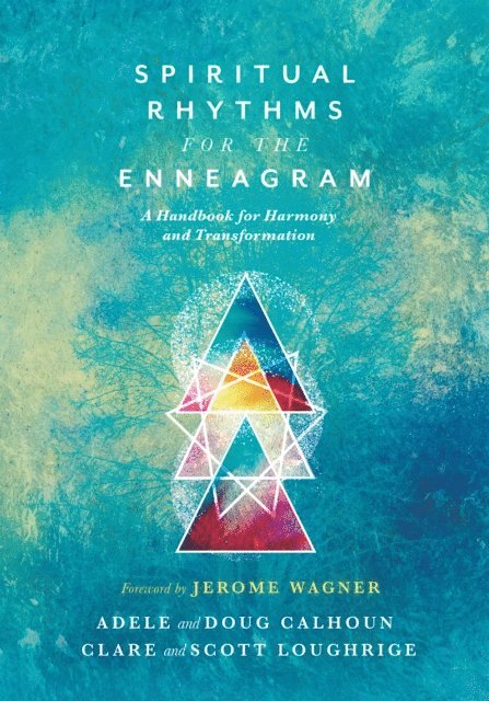 Scott Loughrige, Clare Loughrige, Doug Calhoun, Adele Ahlberg Calhoun - Spiritual Rhythms for the Enneagram, E-bok