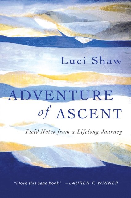 Luci Shaw - Adventure of Ascent, E-bok