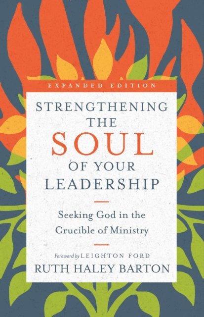 Ruth Haley Barton - Strengthening the Soul of Your Leadership, E-bok