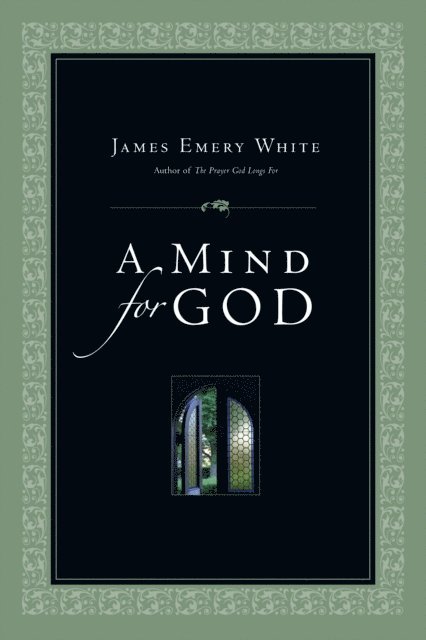 James Emery White - Mind for God, E-bok
