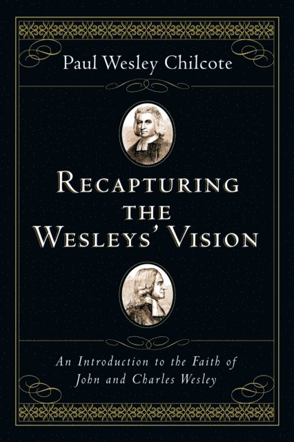 Paul Wesley Chilcote - Recapturing the Wesleys' Vision, E-bok