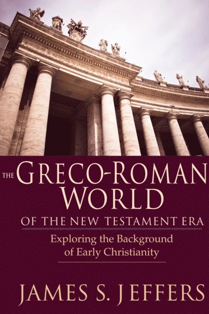 James S. Jeffers - Greco-Roman World of the New Testament Era, E-bok