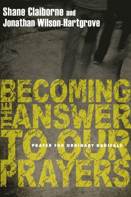 Jonathan Wilson-Hartgrove, Shane Claiborne - Becoming the Answer to Our Prayers, E-bok
