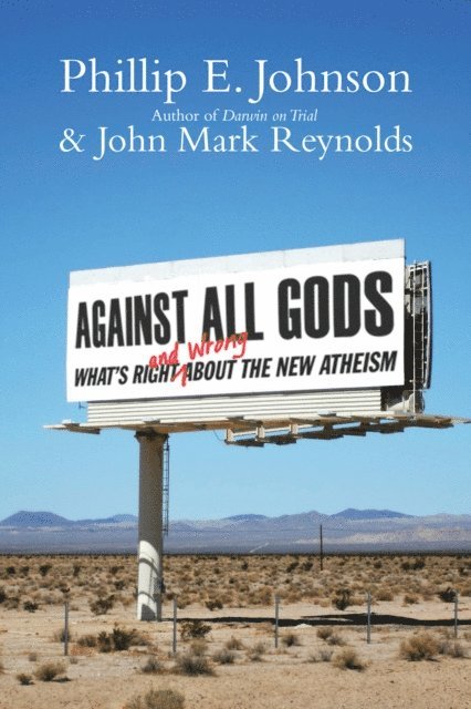 John Mark Reynolds, Phillip E. Johnson - Against All Gods, E-bok