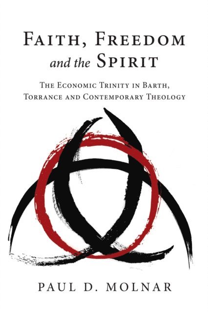 Paul D. Molnar - Faith, Freedom and the Spirit, E-bok