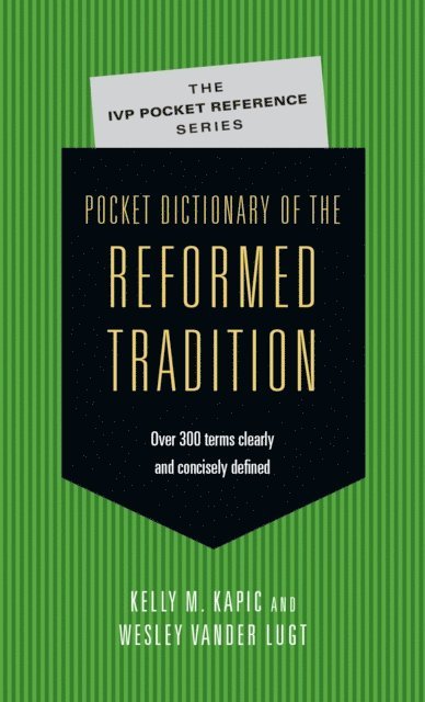 Wesley Vander Lugt, Kelly M. Kapic - Pocket Dictionary of the Reformed Tradition, E-bok
