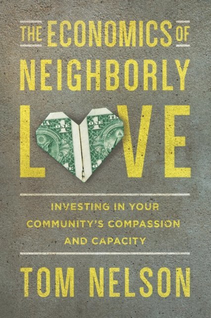 Tom Nelson - Economics of Neighborly Love, E-bok