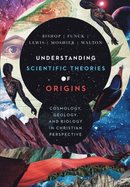 Raymond J. Lewis, John H. Walton, Stephen O. Moshier, Larry L. Funck, Robert C. Bishop - Understanding Scientific Theories of Origins, E-bok