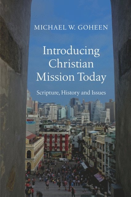 Michael W. Goheen - Introducing Christian Mission Today, E-bok