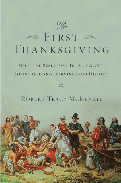 Robert Tracy McKenzie - First Thanksgiving, E-bok
