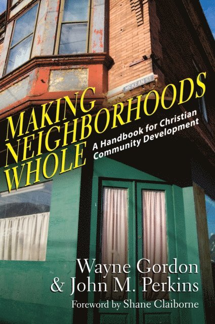 John M. Perkins, Wayne Gordon - Making Neighborhoods Whole, E-bok