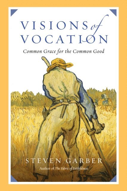 Steven Garber - Visions of Vocation, E-bok