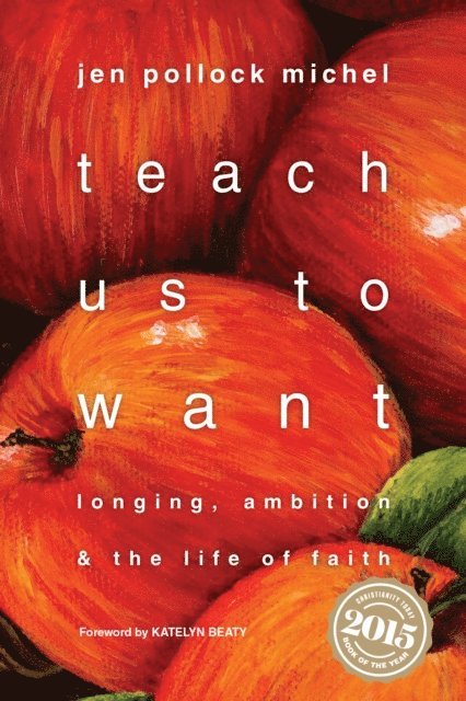 Jen Pollock Michel - Teach Us to Want, E-bok