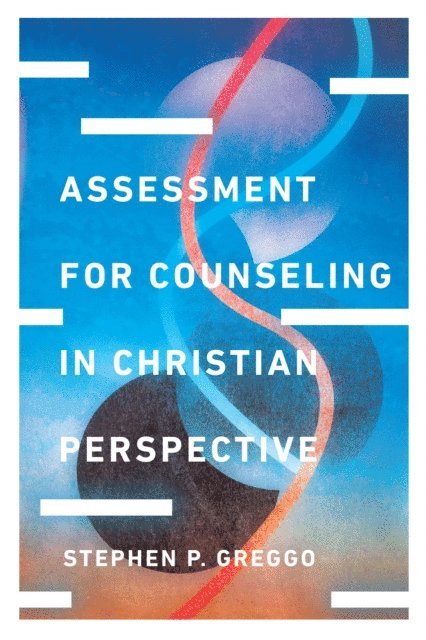 Stephen P. Greggo - Assessment for Counseling in Christian Perspective, E-bok